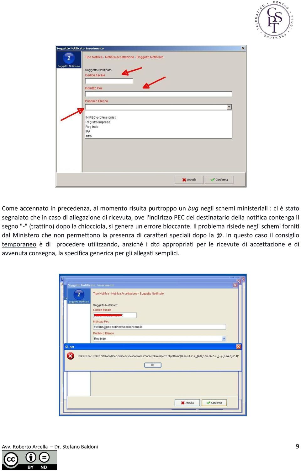 Il problema risiede negli schemi forniti dal Ministero che non permettono la presenza di caratteri speciali dopo la @.