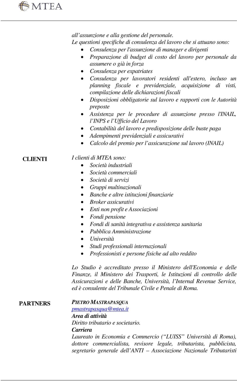 forza Consulenza per expatriates Consulenza per lavoratori residenti all'estero, incluso un planning fiscale e previdenziale, acquisizione di visti, compilazione delle dichiarazioni fiscali