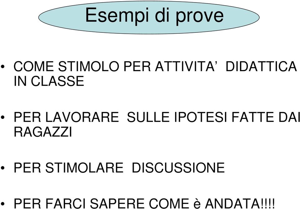 IPOTESI FATTE DAI RAGAZZI PER STIMOLARE