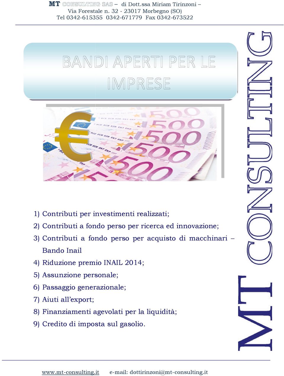 Bando Inail 4) Riduzione premio INAIL 2014; 5) Assunzione personale; 6) Passaggio generazionale; 7) Aiuti all