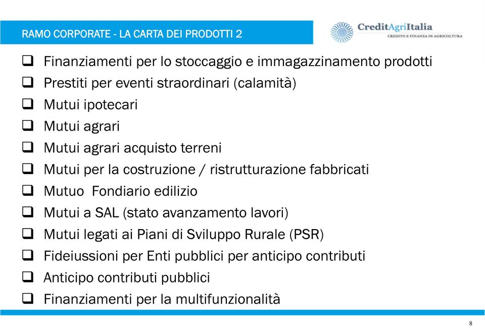 ristrutturazione fabbricati Mutuo Fondiario edilizio Mutui a SAL (stato avanzamento lavori) Mutui legati ai Piani di