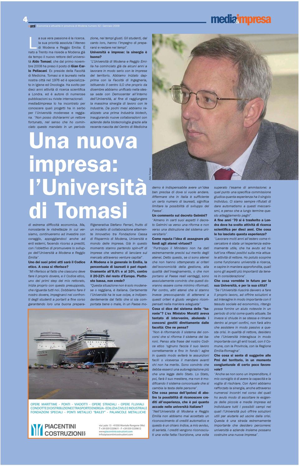 Ex preside della Facoltà di Medicina, Tomasi si è laureato nella nostra città nel 1976 ed è specializzato in Igiene ed Oncologia.