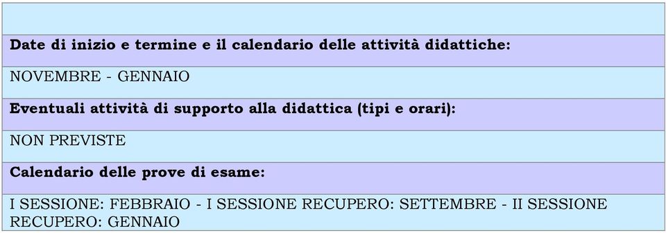 (tipi e orari): NON PREVISTE Calendario delle prove di esame: I