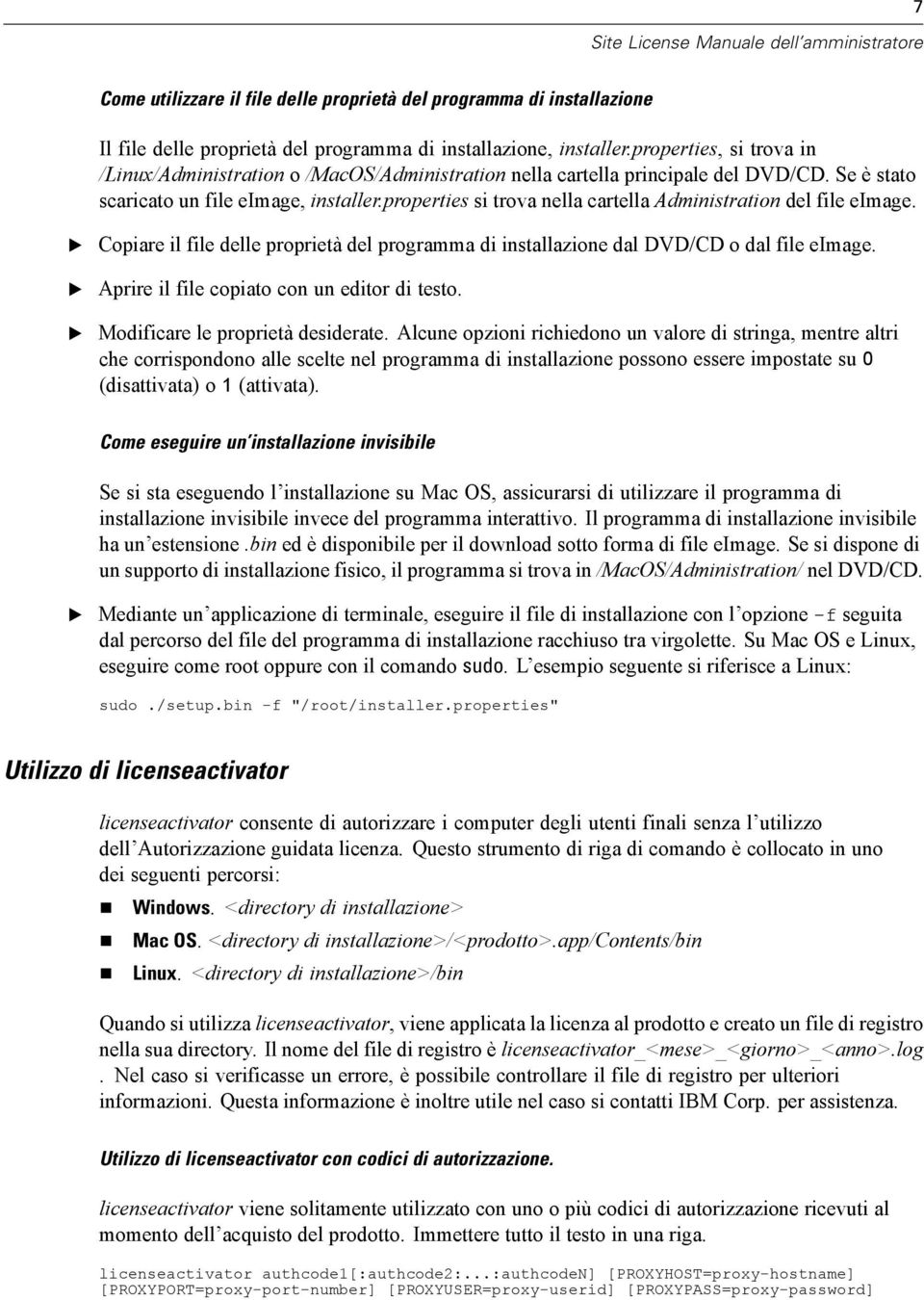 properties si trova nella cartella Administration del file eimage. Copiare il file delle proprietà del programma di installazione dal DVD/CD o dal file eimage.