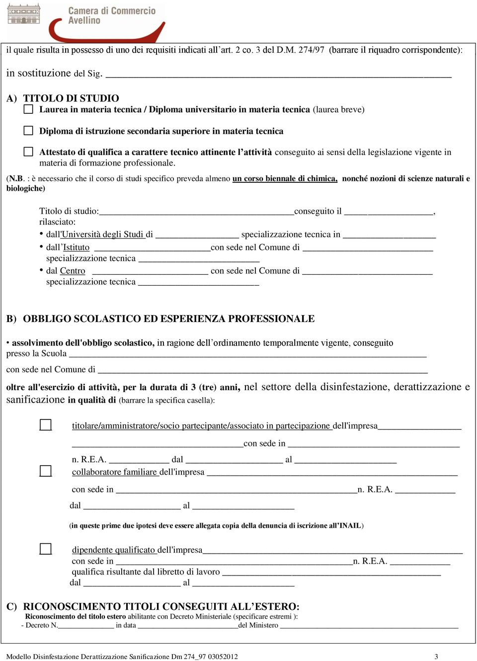 carattere tecnico attinente l attività conseguito ai sensi della legislazione vigente in materia di formazione professionale. (N.B.