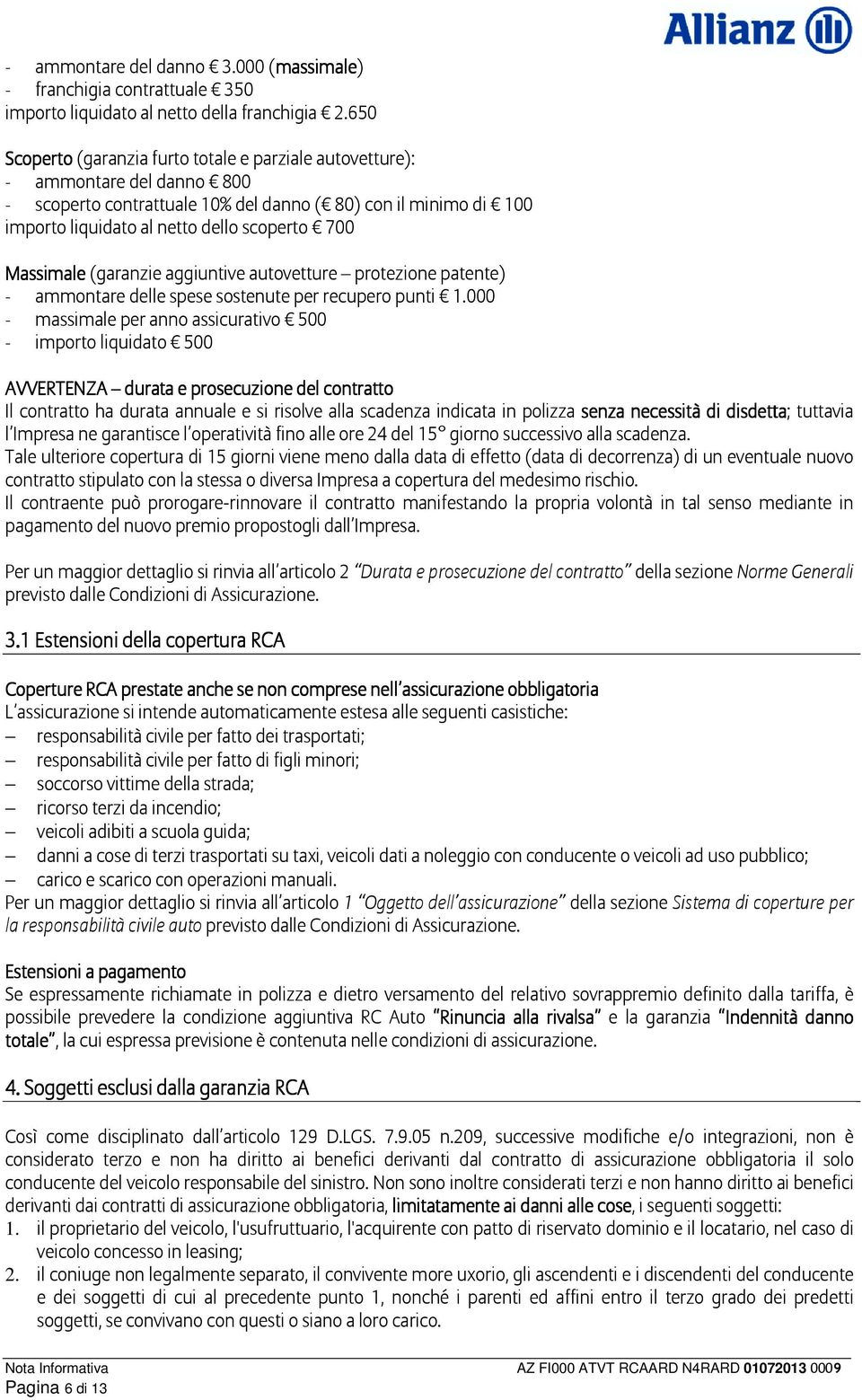 Massimale (garanzie aggiuntive autovetture protezione patente) - ammontare delle spese sostenute per recupero punti 1.