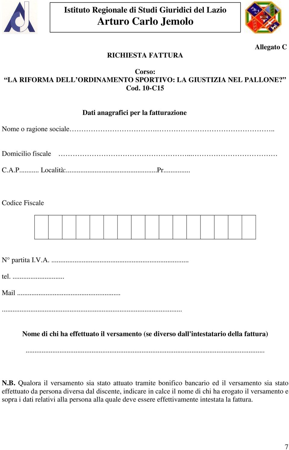 ..... Nome di chi ha effettuato il versamento (se diverso dall'intestatario della fattura)... N.B.