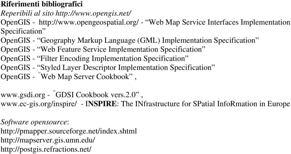 Implementation Specification OpenGIS - Filter Encoding Implementation Specification OpenGIS - Styled Layer Descriptor Implementation Specification OpenGIS - Web Map Server
