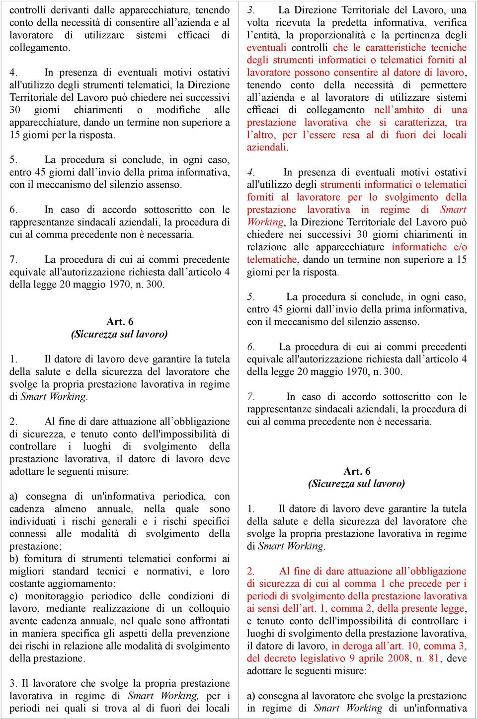 apparecchiature, dando un termine non superiore a 15 giorni per la risposta. 5.