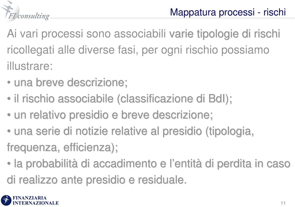 BdI); un relativo presidio e breve descrizione; una serie di notizie relative al presidio (tipologia, frequenza,