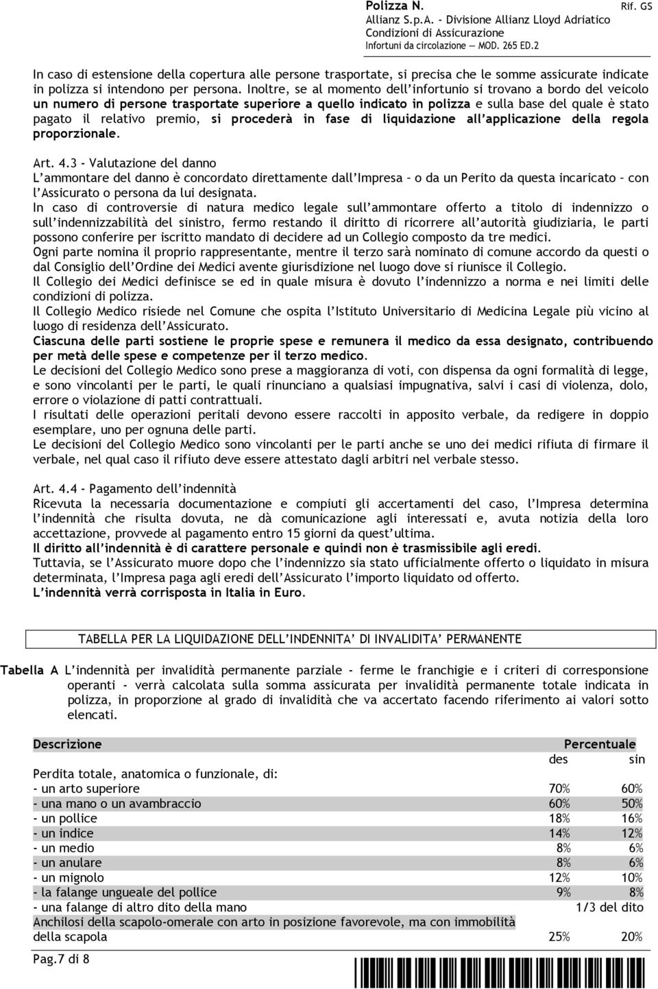 si procederà in fase di liquidazione all applicazione della regola proporzionale. Art. 4.