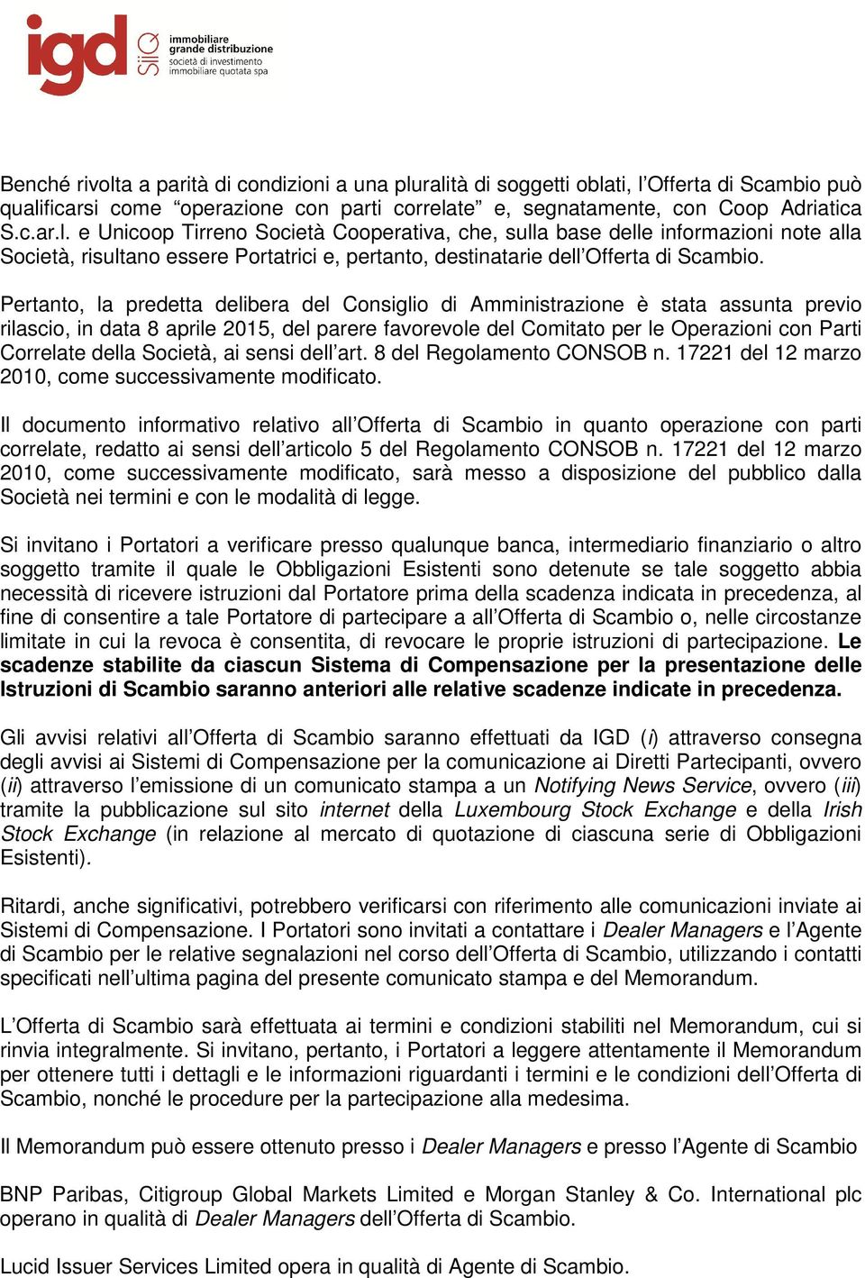 Società, ai sensi dell art. 8 del Regolamento CONSOB n. 17221 del 12 marzo 2010, come successivamente modificato.