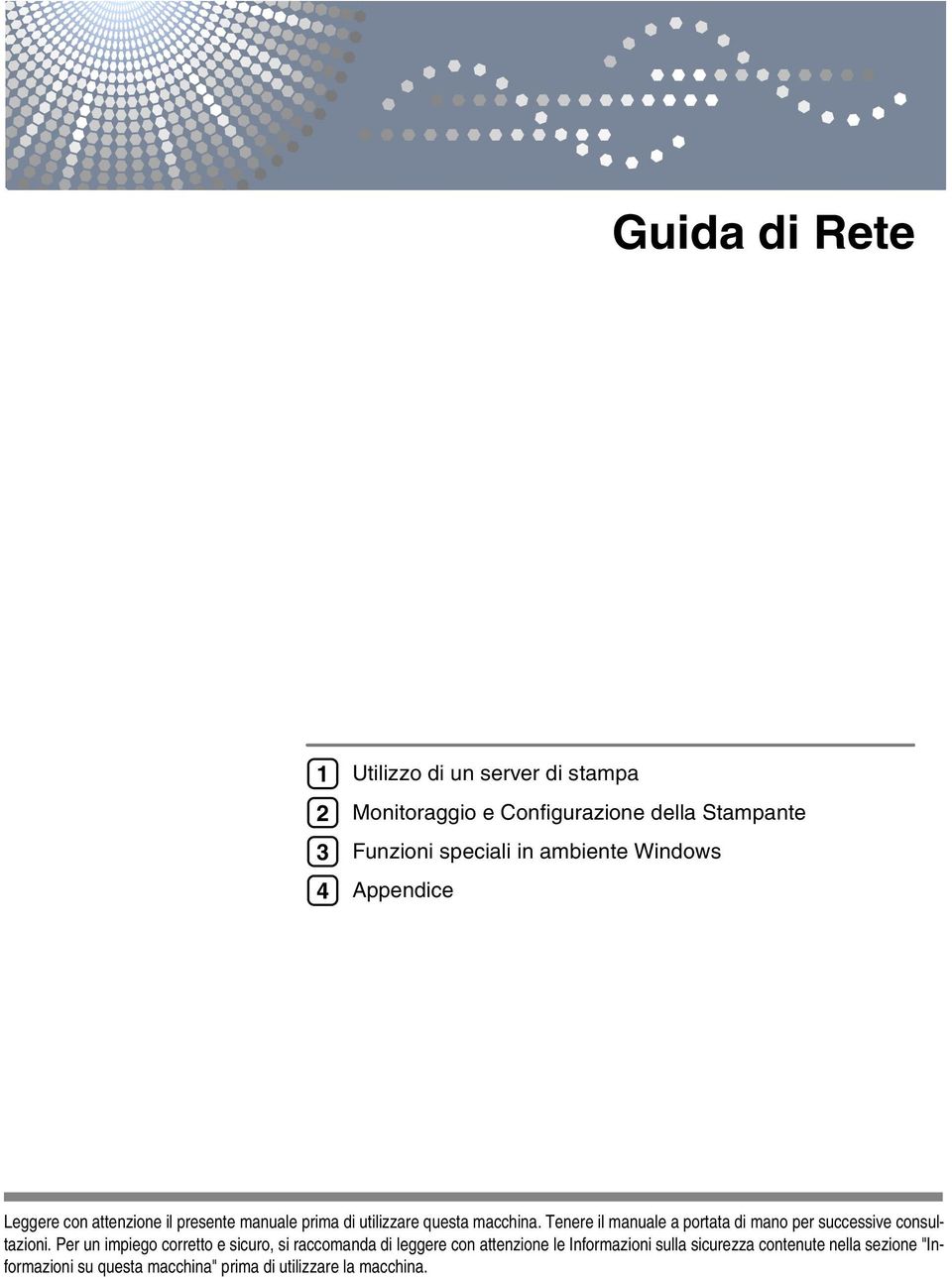 Tenere il manuale a portata di mano per successive consultazioni.