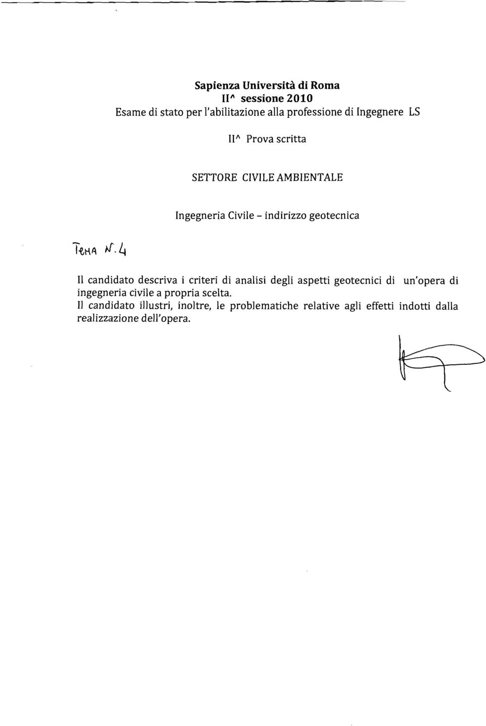 candidato descriva i criteri di analisi degli aspetti geotecnici di un'opera di ingegneria civile a