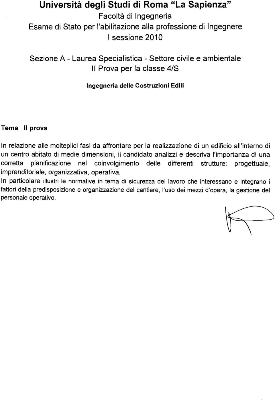 candidato analizzi e descriva l'importanza di una corretta pianificazione nel coinvolgimento delle differenti strutture: progettuale, imprenditoriale, organizzativa, operativa.