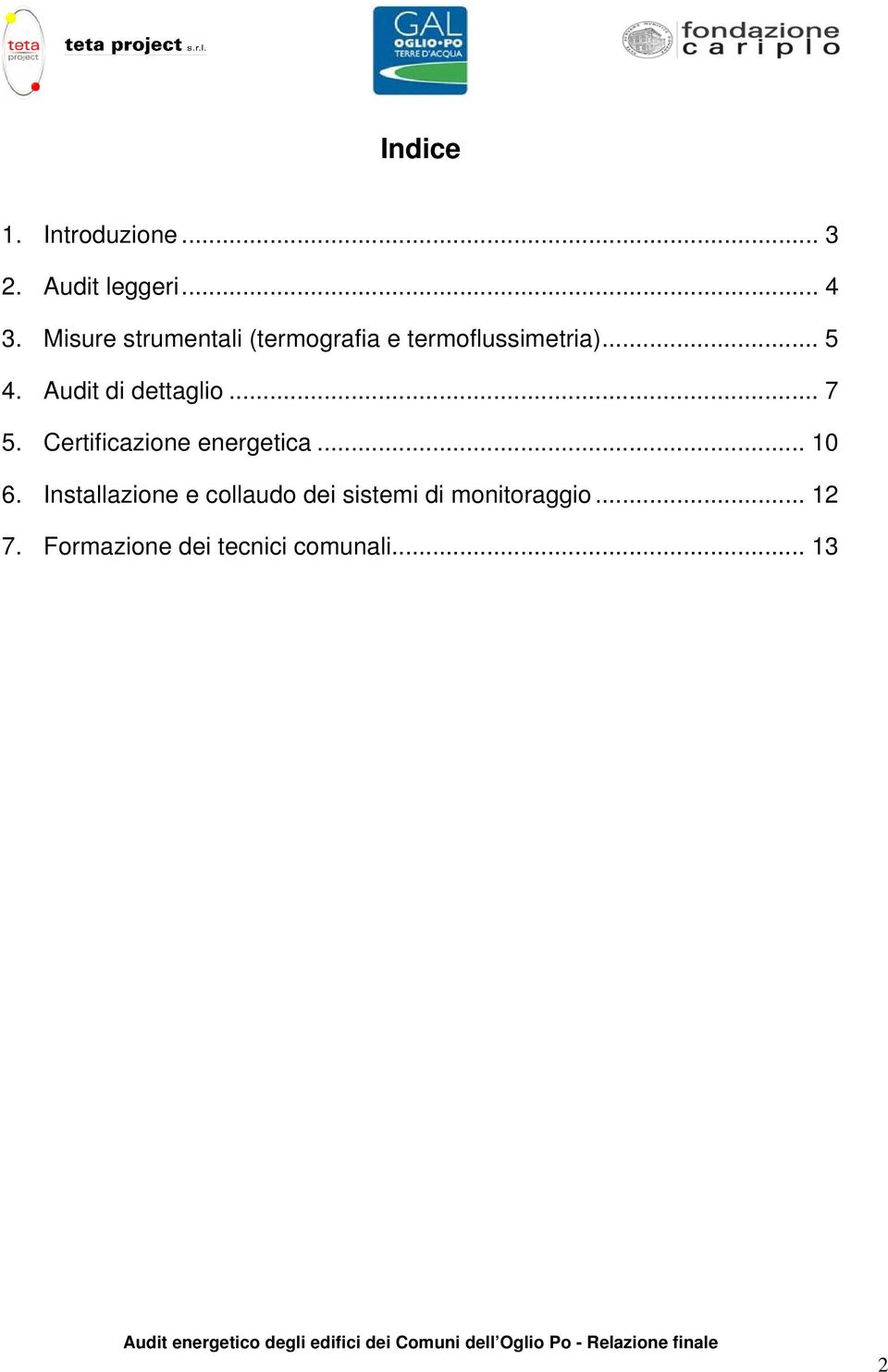 Audit di dettaglio... 7 5. Certificazione energetica... 10 6.