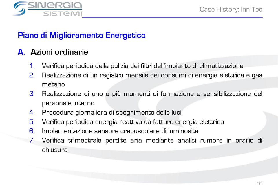 Realizzazione di uno o più momenti di formazione e sensibilizzazione del personale interno 4.