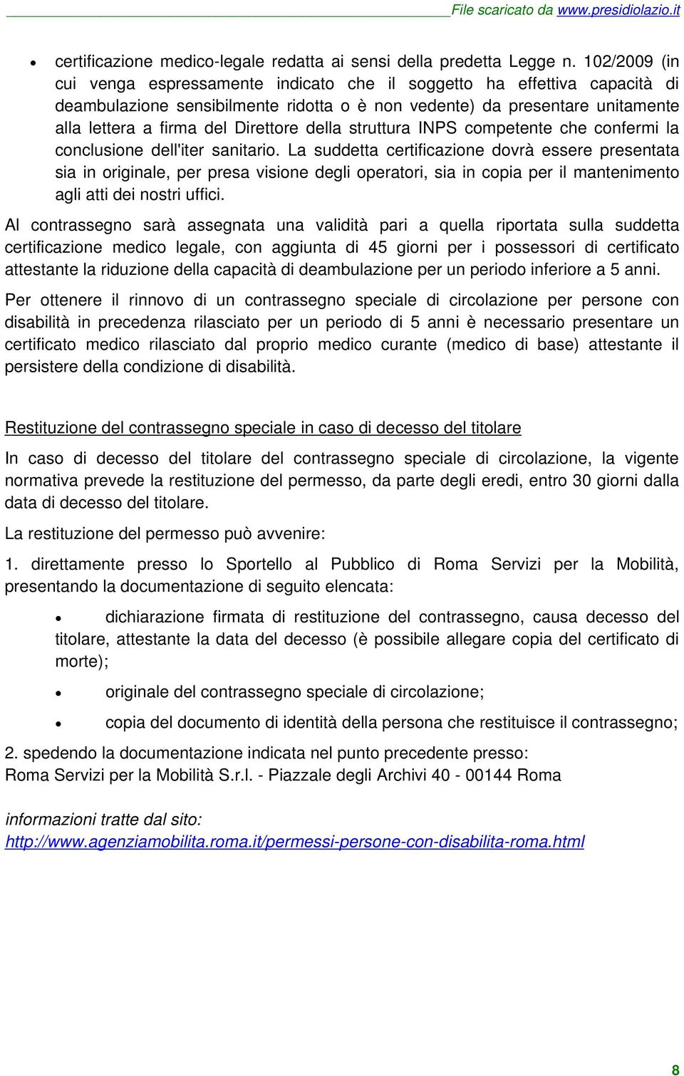 della struttura INPS competente che confermi la conclusione dell'iter sanitario.