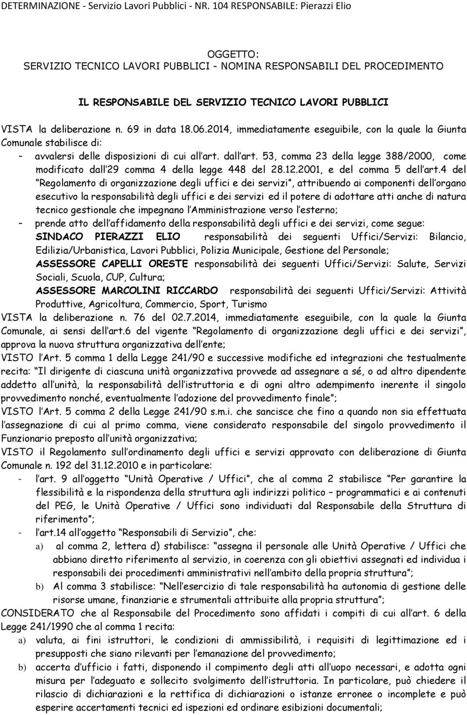 53, comma 23 della legge 388/2000, come modificato dall 29 comma 4 della legge 448 del 28.12.2001, e del comma 5 dell art.