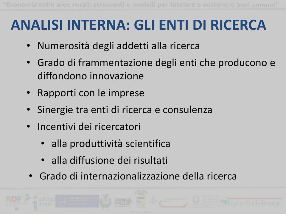 imprese Sinergie tra enti di ricerca e consulenza Incentivi dei ricercatori alla