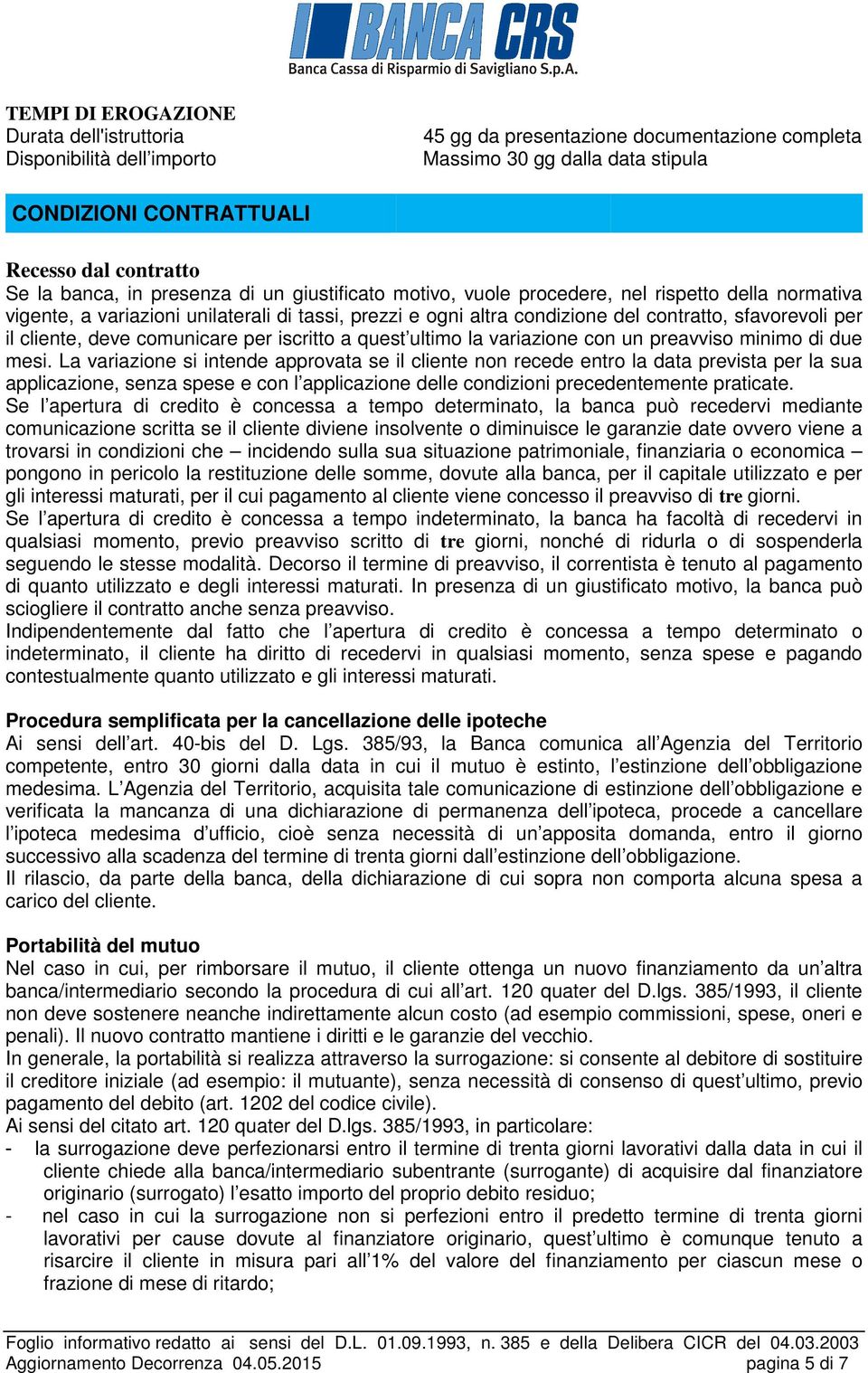 per il cliente, deve comunicare per iscritto a quest ultimo la variazione con un preavviso minimo di due mesi.