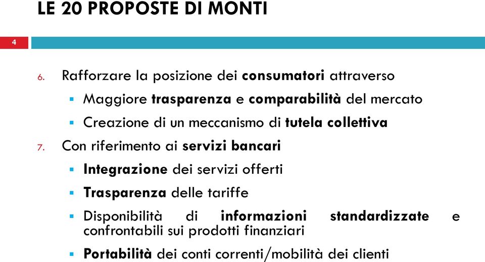 Con riferimento ai servizi bancari Integrazione dei servizi offerti Trasparenza delle tariffe