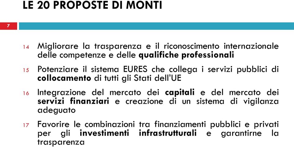 del mercato dei capitali e del mercato dei servizi finanziari e creazione di un sistema di vigilanza adeguato 17