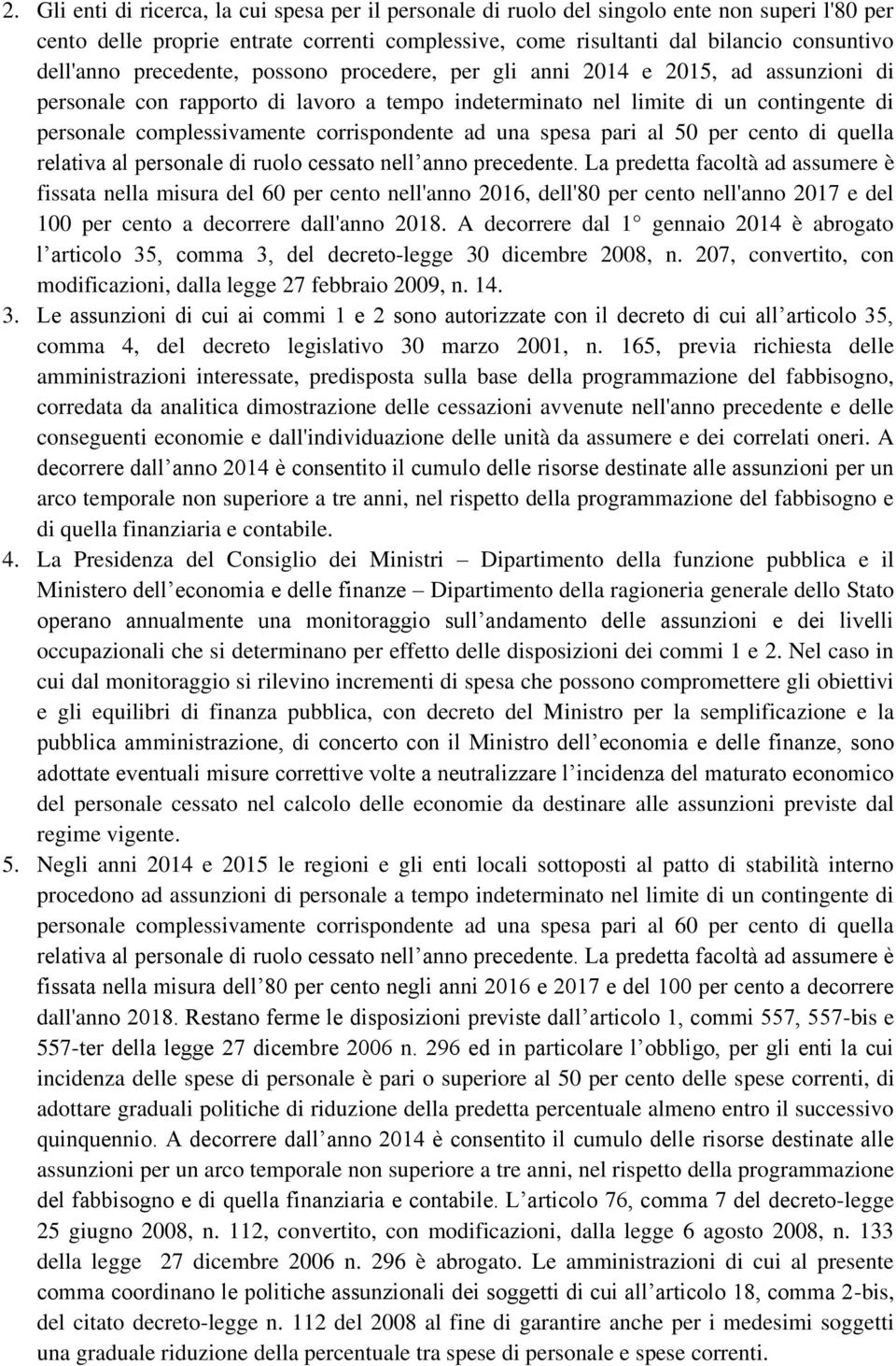 corrispondente ad una spesa pari al 50 per cento di quella relativa al personale di ruolo cessato nell anno precedente.