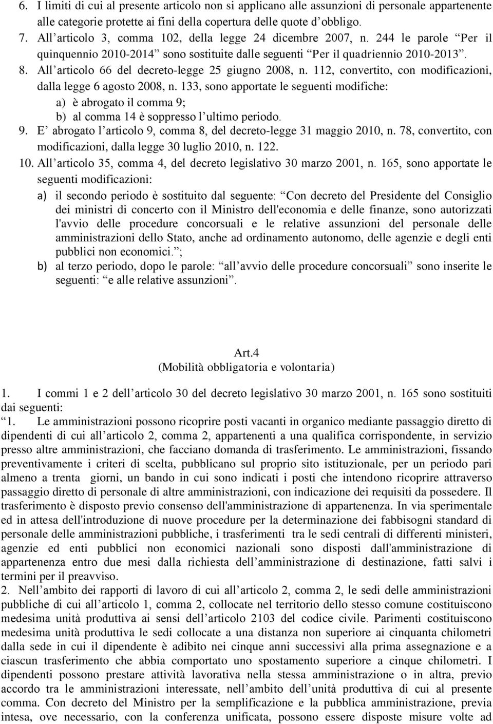 All articolo 66 del decreto-legge 25 giugno 2008, n. 112, convertito, con modificazioni, dalla legge 6 agosto 2008, n.