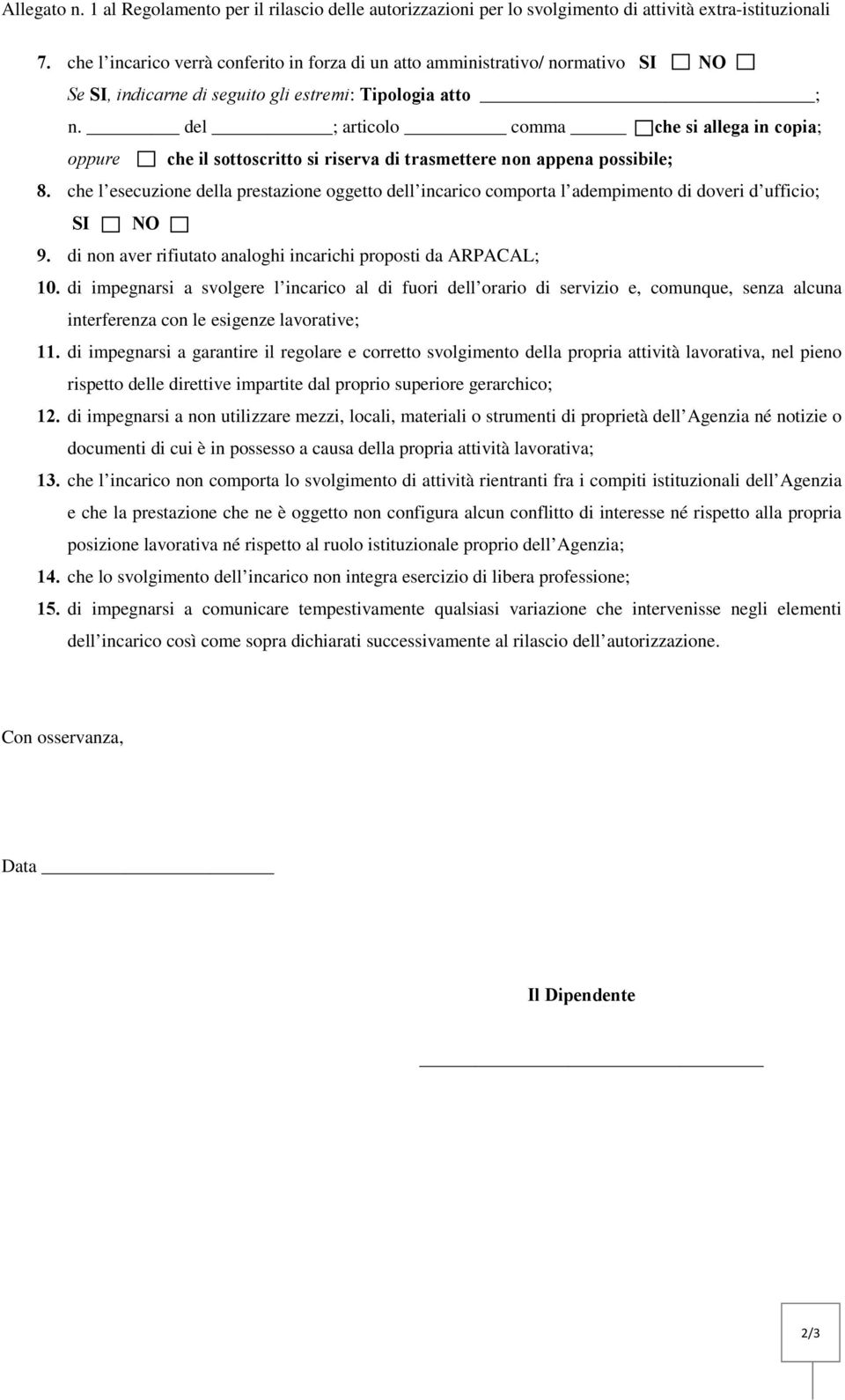 del ; articolo comma che si allega in copia; oppure che il sottoscritto si riserva di trasmettere non appena possibile; 8.