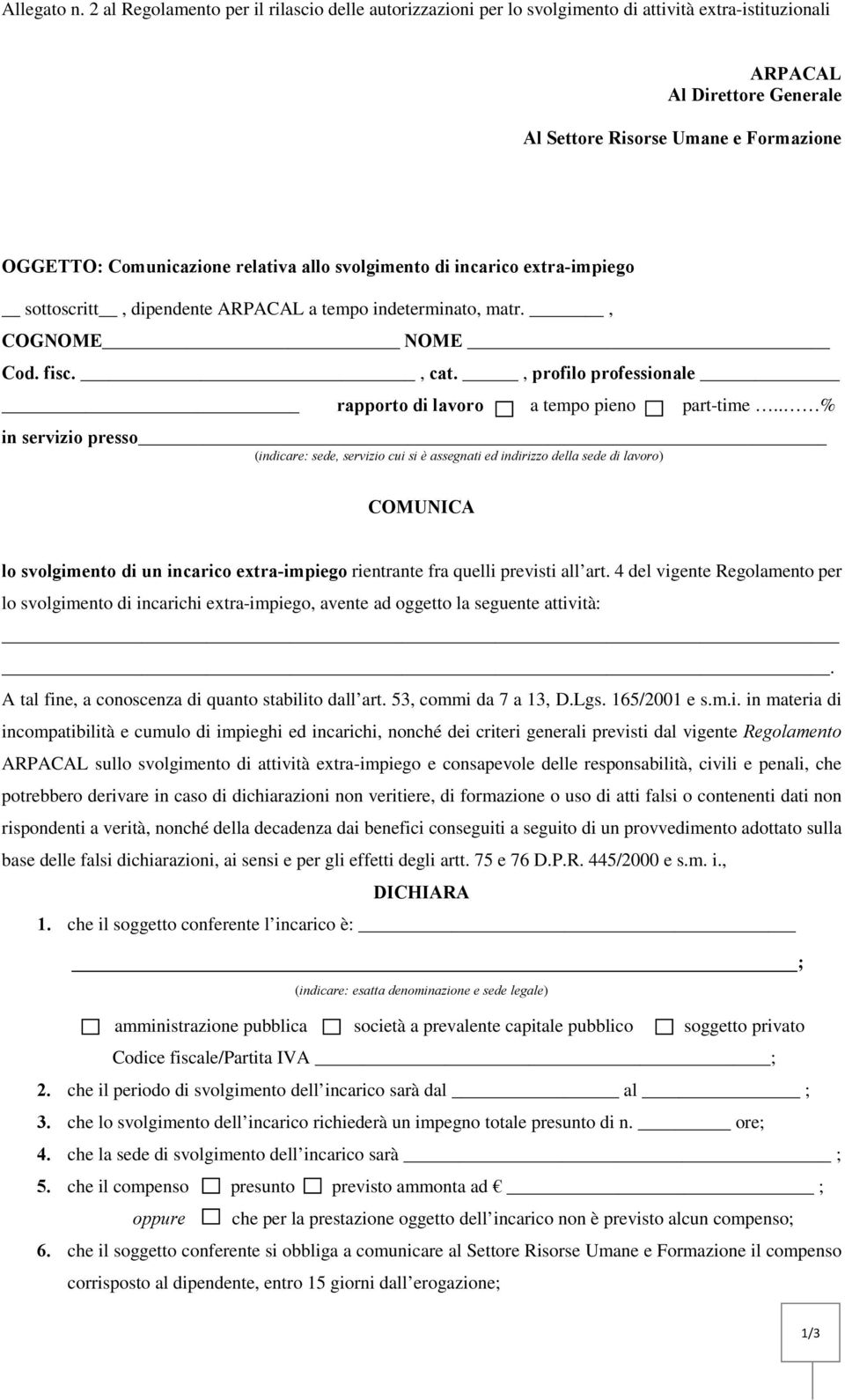 relativa allo svolgimento di incarico extra-impiego sottoscritt, dipendente ARPACAL a tempo indeterminato, matr., COGNOME NOME Cod. fisc., cat.