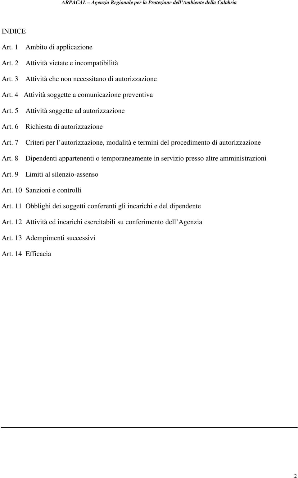 7 Criteri per l autorizzazione, modalità e termini del procedimento di autorizzazione Art.