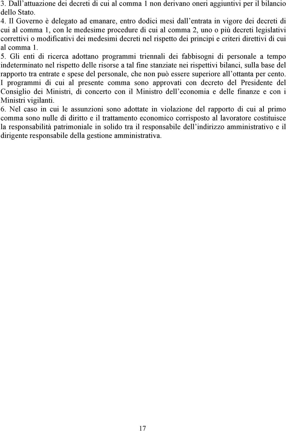 modificativi dei medesimi decreti nel rispetto dei principi e criteri direttivi di cui al comma 1. 5.