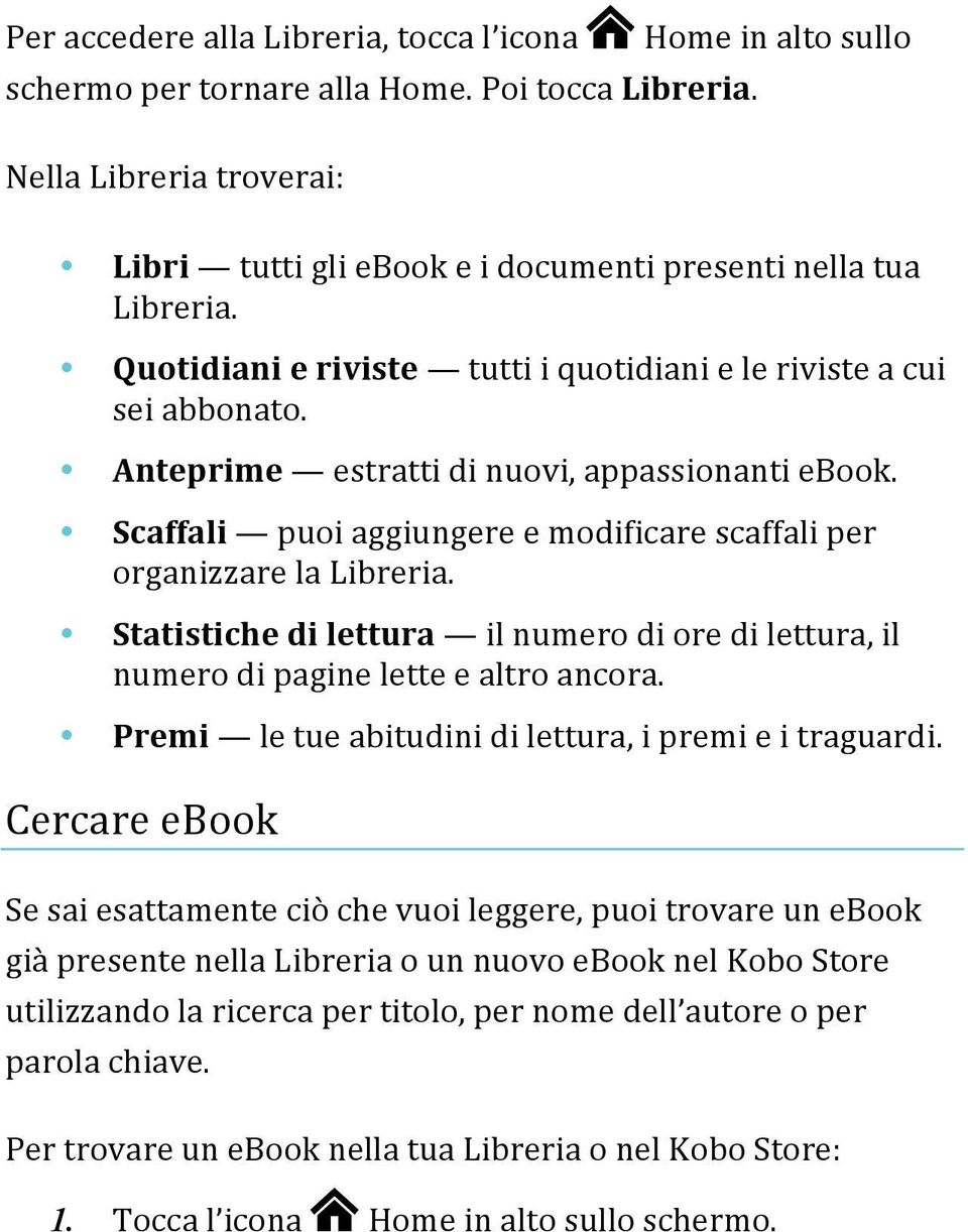 Anteprime estratti di nuovi, appassionanti ebook. Scaffali puoi aggiungere e modificare scaffali per organizzare la Libreria.