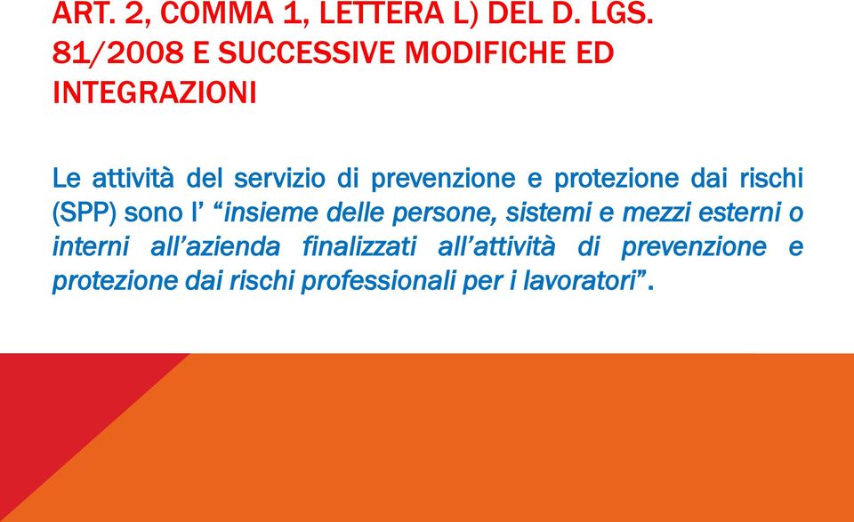 prevenzione e protezione dai rischi (SPP) sono l insieme delle persone, sistemi e