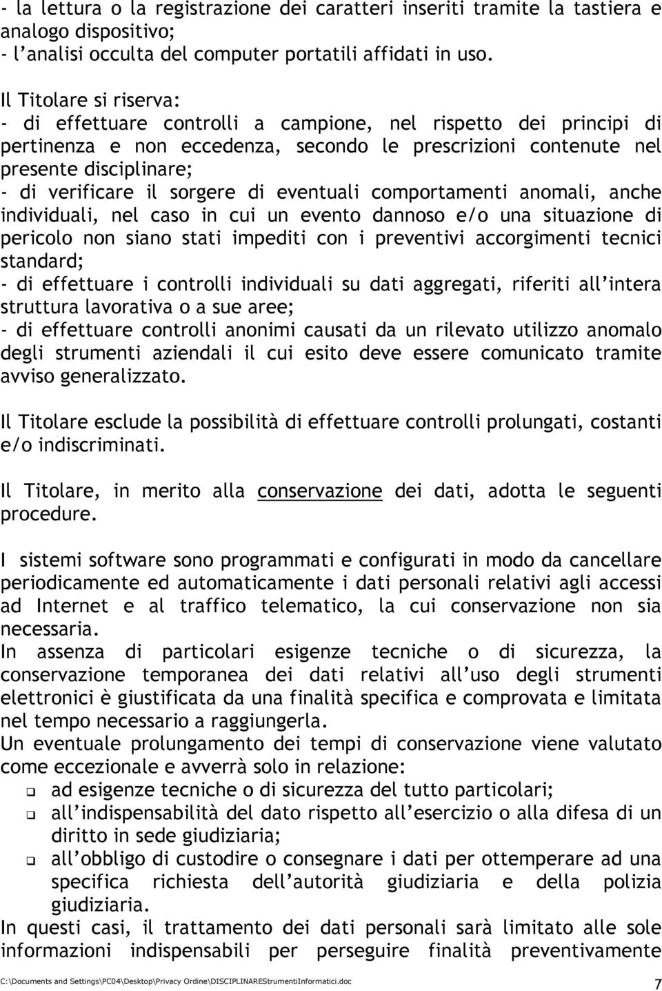 sorgere di eventuali comportamenti anomali, anche individuali, nel caso in cui un evento dannoso e/o una situazione di pericolo non siano stati impediti con i preventivi accorgimenti tecnici