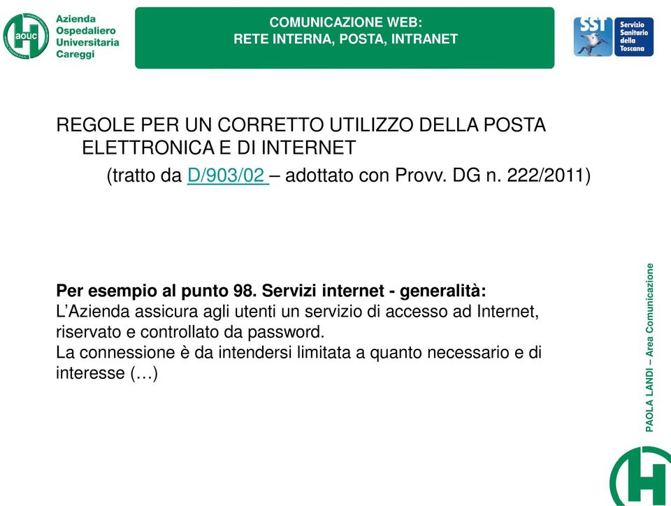 Servizi internet - generalità: L Azienda assicura agli utenti un servizio di accesso ad