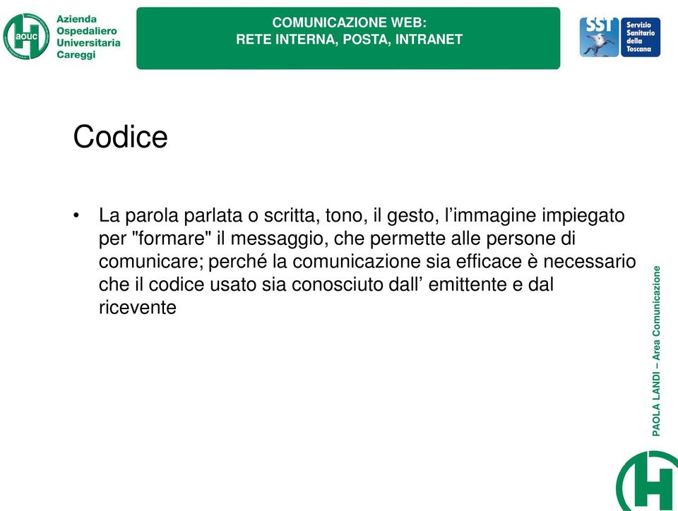 di comunicare; perché la comunicazione sia efficace è necessario