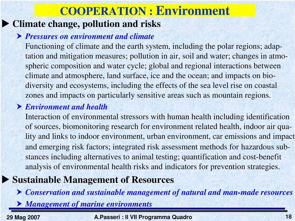 impacts on biodiversity and ecosystems, including the effects of the sea level rise on coastal zones and impacts on particularly sensitive areas such as mountain regions.