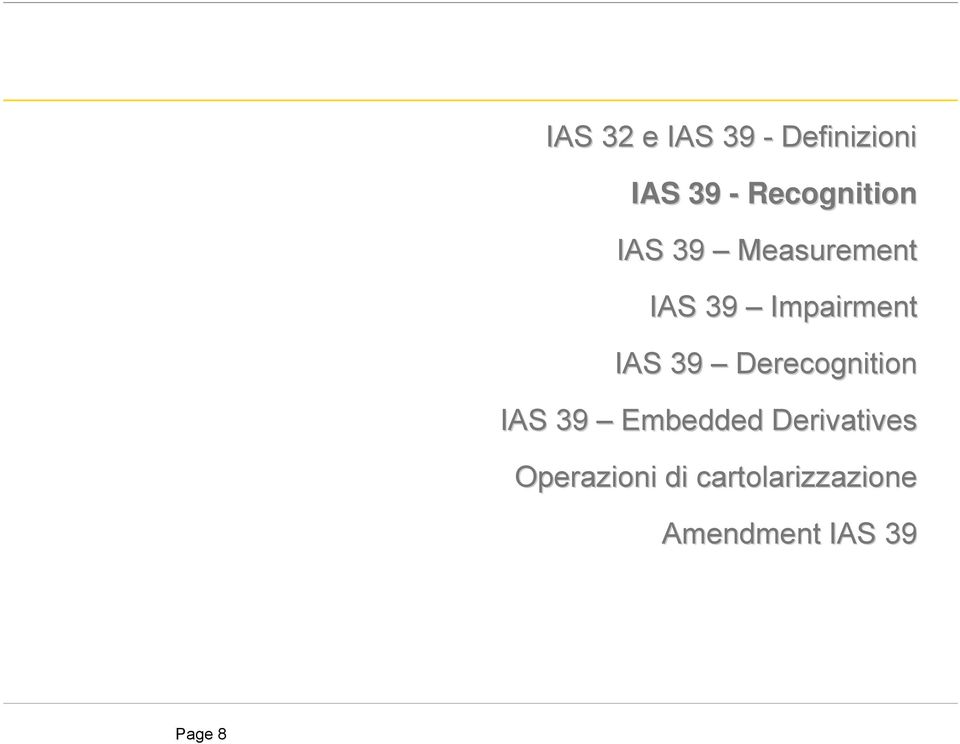 Impairment IAS 39 Derecognition IAS 39 Embedded