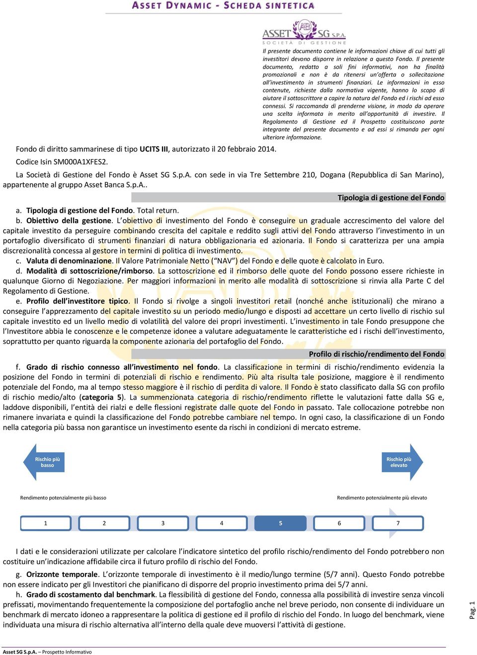 Il presente documento, redatto a soli fini informativi, non ha finalità promozionali e non è da ritenersi un offerta o sollecitazione all investimento in strumenti finanziari.