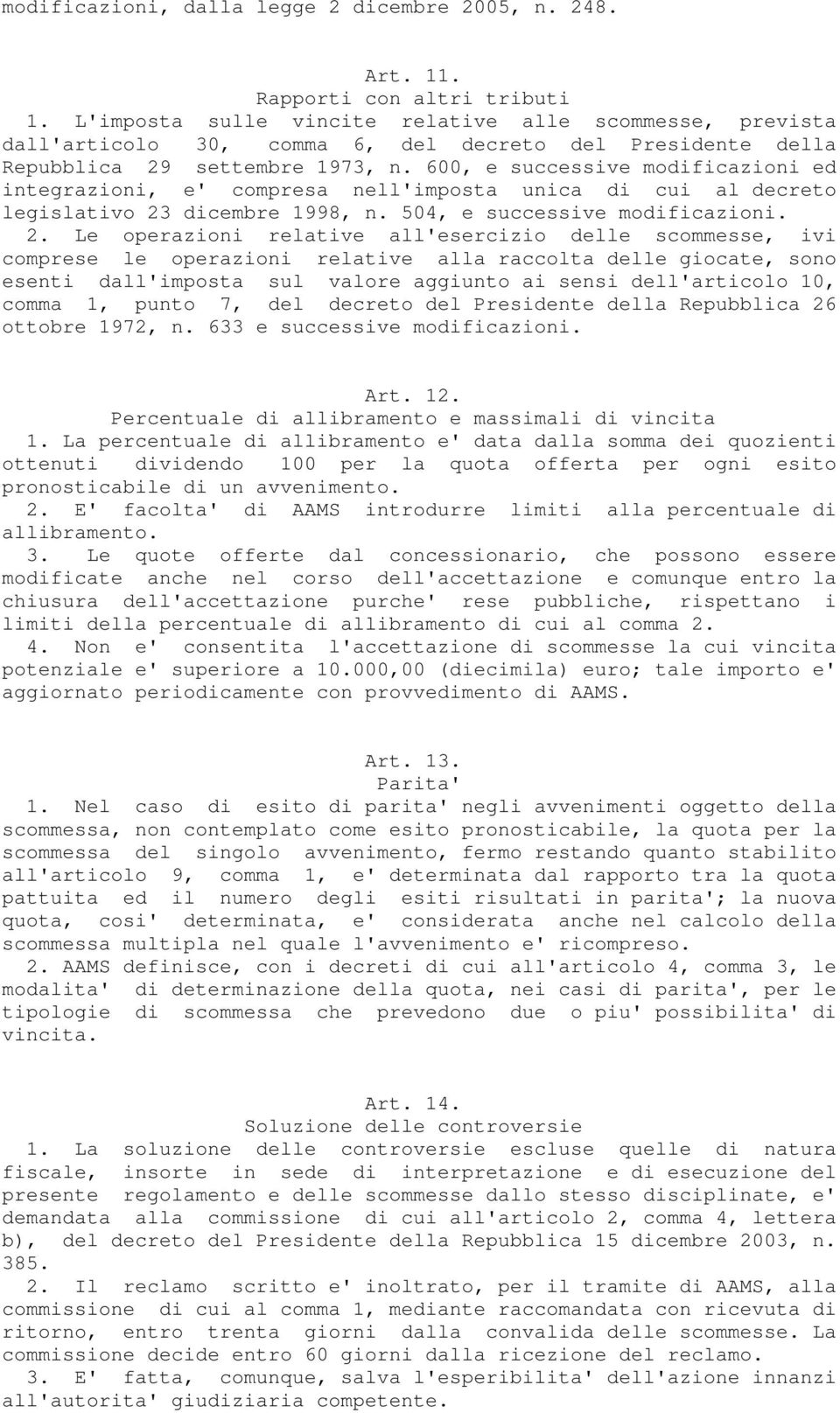 600, e successive modificazioni ed integrazioni, e' compresa nell'imposta unica di cui al decreto legislativo 23