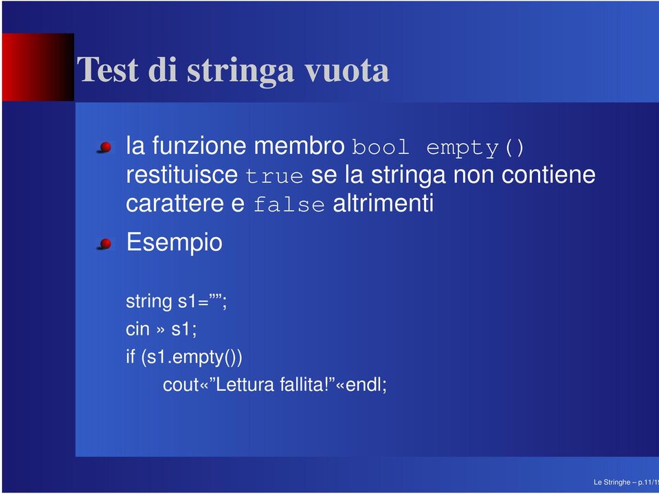 empty() restituisce true se la stringa non contiene