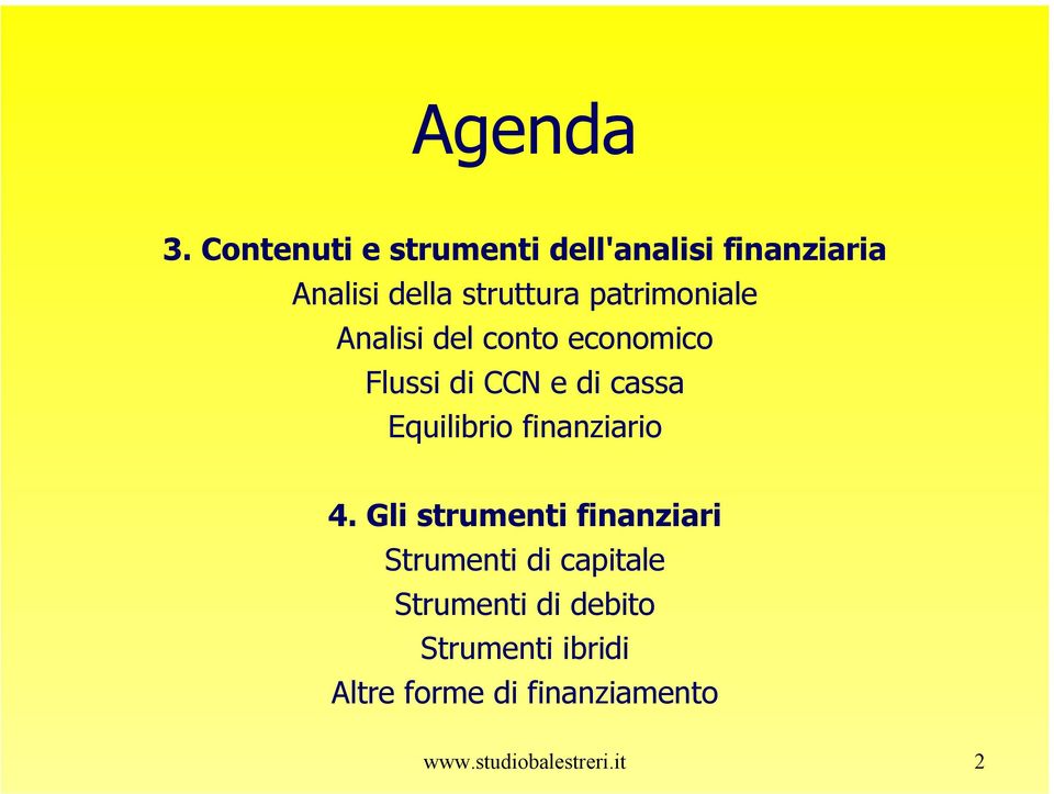 patrimoniale Analisi del conto economico Flussi di CCN e di cassa Equilibrio