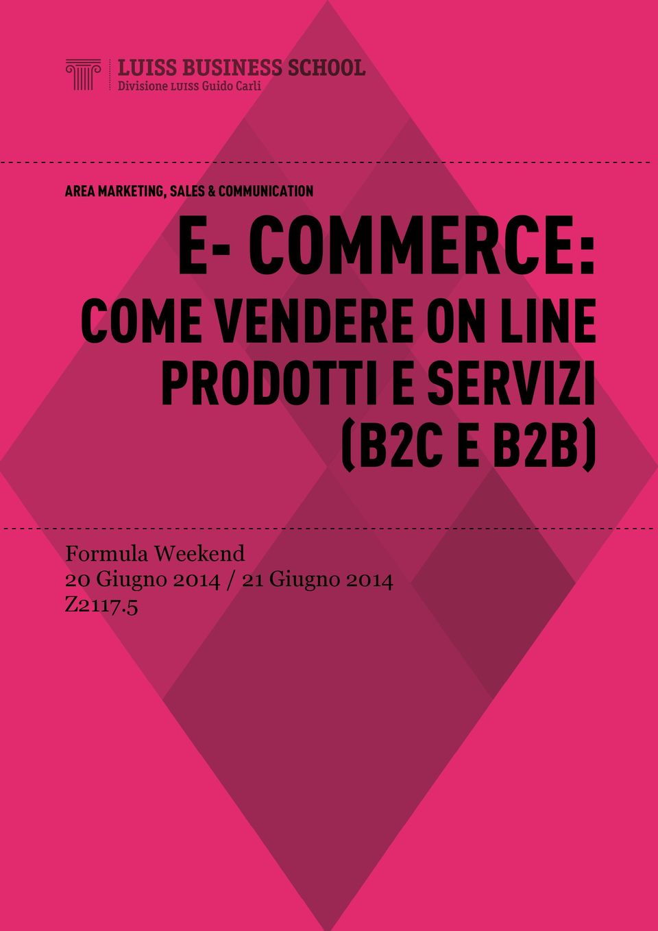 PRODOTTI E SERVIZI (B2C E B2B)  - - - - - - - - - - - - - - - - - - - - Formula Weekend 20 Giugno 2014 / 21 Giugno 2014