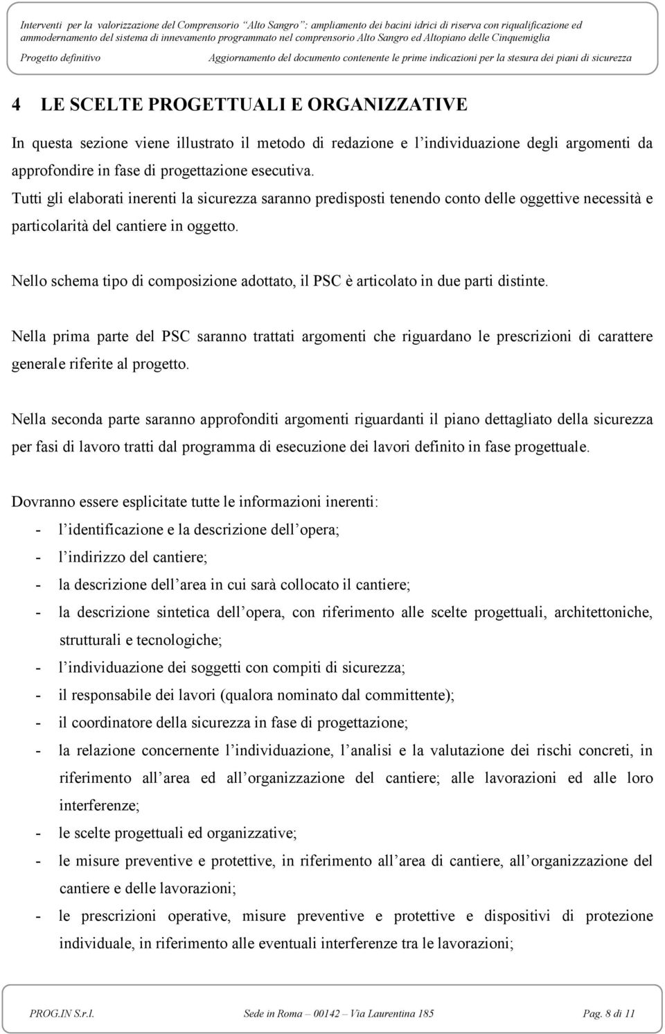 Nello schema tipo di composizione adottato, il PSC è articolato in due parti distinte.