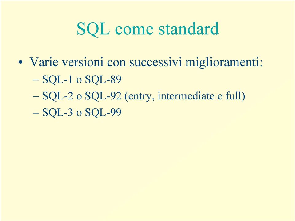 SQL-1 o SQL-89 SQL-2 o SQL-92