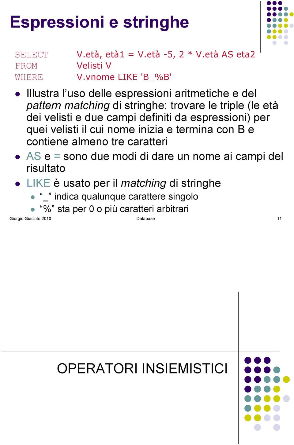 espressioni) per quei velisti il cui nome inizia e termina con B e contiene almeno tre caratteri!