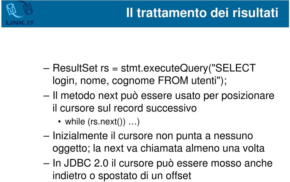 posizionare il cursore sul record successivo while (rs.