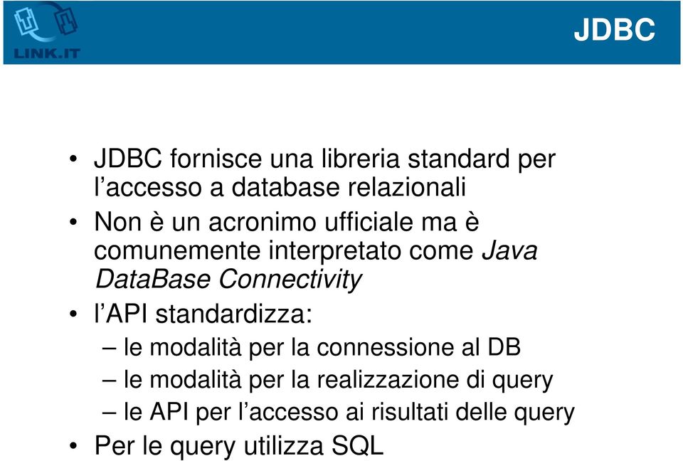 API standardizza: le modalità per la connessione al DB le modalità per la